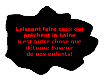 Ne pas laisser faire ceux qui prêchent la haine!